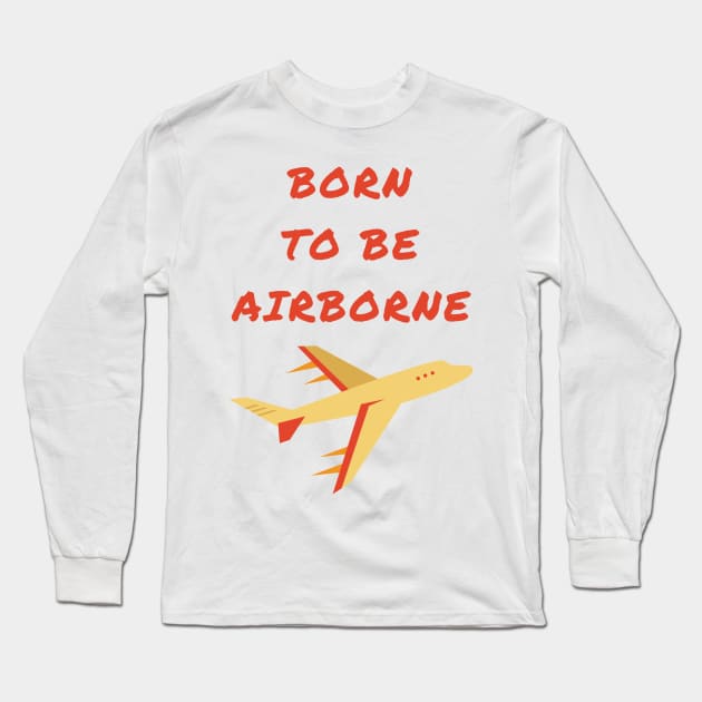 Born to be airborne Long Sleeve T-Shirt by IOANNISSKEVAS